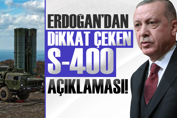 Erdoğan dan dikkat çeken S-400 açıklaması!